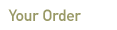 Your Order
